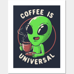 Coffee is Universal - Funny Cute Alien Gift Posters and Art